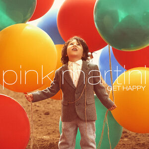 Get Happy , Pink Martini