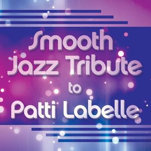 Smooth Jazz Tribute to Patti Labelle , The Smooth Jazz All Stars