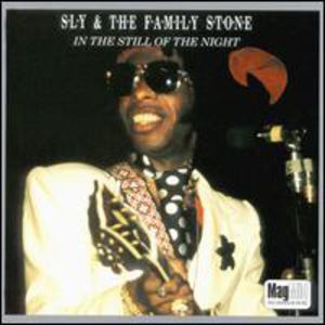 In The Still Of The Night , Sly & the Family Stone
