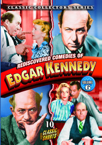 Rediscovered Comedies Of Edgar Kennedy: Volume 6