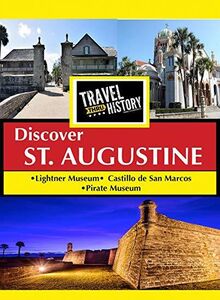 Travel Thru History Discover St. Augustine 