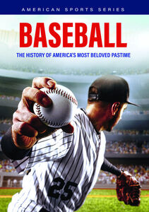 Baseball: The History Of America's Most Beloved Pastime