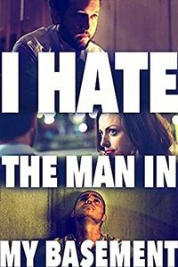 I Hate the Man in My Basement