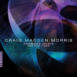 Chamber Music for Our Times , Morris
