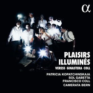 Plaisirs Illumines , Kopatchinskaja Camerata Bern Gabetta Coll