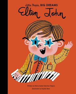 Elton John: Little People, Big Dreams , Isabel Sanchez Vegara