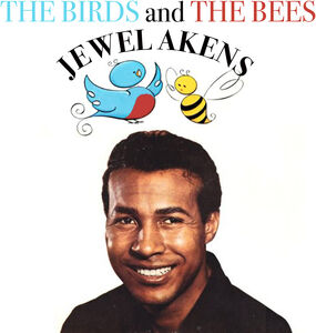 The Birds and the Bees , Jewel Akens