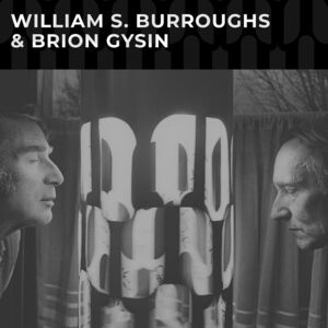 Williams S Burroughs & Brion Gysin