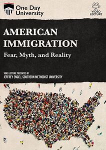 One Day University: American Immigration: Fear, Myth, And Reality