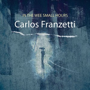 In the Wee Small Hours , Carlos Franzetti