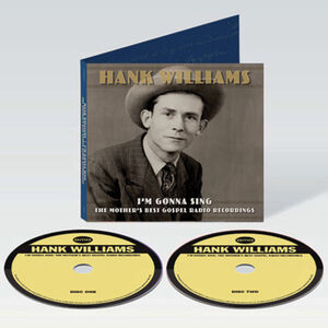 I'm Gonna Sing: The Mother's Best Gospel Radio Recordings , Hank Williams