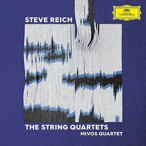 Steve Reich: The String Quartets , Mivos Quartet