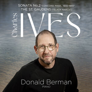 Ives: Piano Sonata No. 2 "Concord"; The St. Gaudens (Black March) , Donald Berman