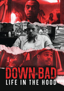 Down Bad: Life In The Hood