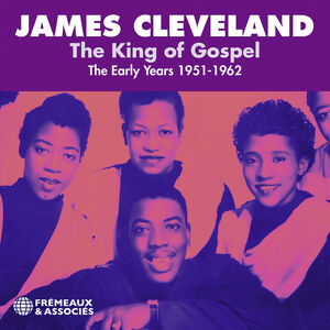 The King of Gospel - The Early Years 1951-1962 , James Cleveland