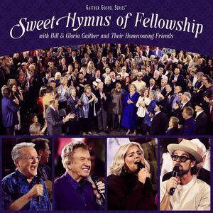 Sweet Hymns Of Fellowship , Gaither
