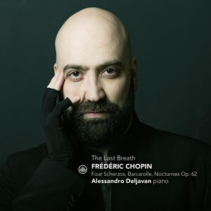 The Last Breath - Four Scherzos, Barcarole, Nocturnes, Op. 62 , Alessandro Deljavan