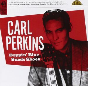 Boppin' Blue Suede Shoes , Carl Perkins