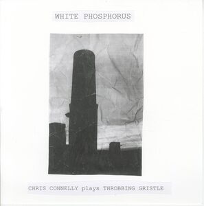 White Phosphorus (Chris Connelly Plays Throbbing Gristle) , Chris Connelly