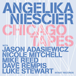 Chicago Tapes , Angelika Niescier