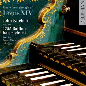Music from the Age of Louis Xiv: Baillon , John Kitchen