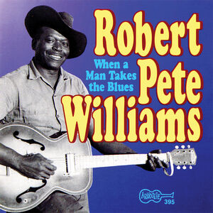 When a Man Takes the Blues 2 , Robert Pete Williams