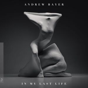 Andrew Bayer - In My Last Life