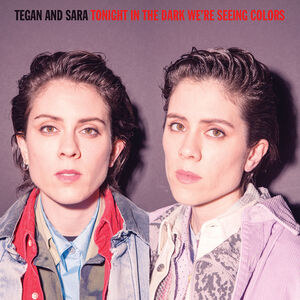Tonight In The Dark , Tegan & Sara