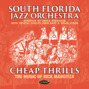 Cheap Thrills: The Music Of Rick Margitza , South Florida Jazz Orchestra
