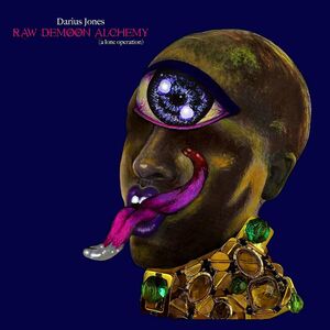Raw Demoon Alchemy (a Lone Operation) , Darius Jones