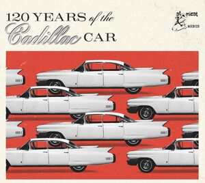 120 Years Of The Cadillac Car (Various Artists) , Various Artists