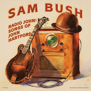 Radio John: Songs of John Hartford , Sam Bush