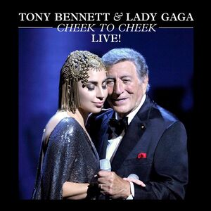 Cheek To Cheek: Live! , Tony Bennett & Lady Gaga