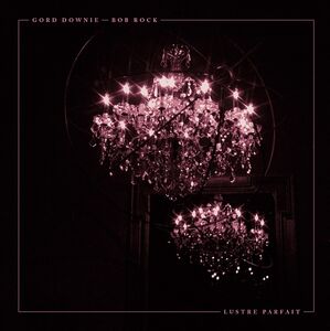 Lustre Parfait , Gord Downie/Bob Rock