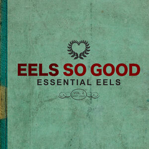 Eels So Good: Essential Eels, Vol. 2 (2007-2020) - Transparent Green , Eels