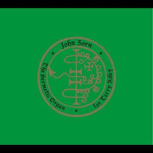 The Hermetic Organ Volume 11 - For Terry Riley , John Zorn