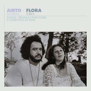 Airto & Flora - A Celebration: 60 Years - Sounds Dreams & Other Storie