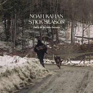 Stick Season (We'll All Be Here Forever) , Noah Kahan