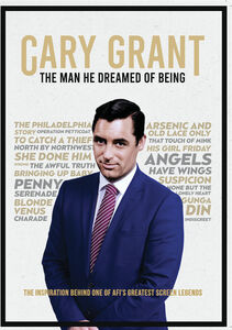 Cary Grant, The Man He Dreamed Of Being