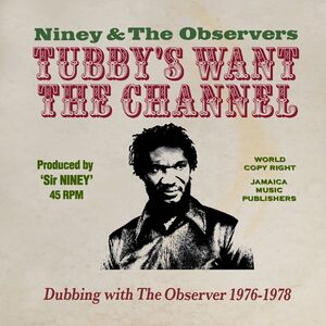 King Tubbys Wants The Channel Dubbing With The Observer 1976-1978 [Import] , Niney & the Observers