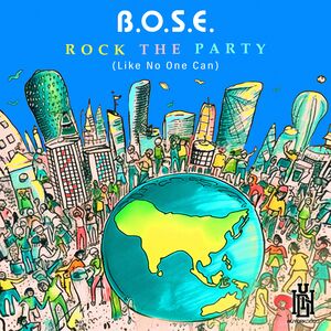 Rock The Party (Like No One Can) , B.O.S.E.