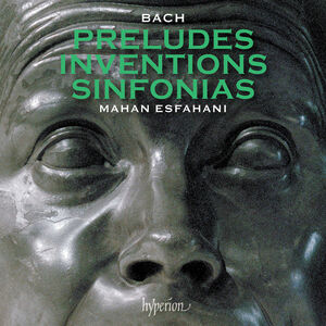 Bach: Preludes, Inventions & Sinfonias , Mahan Esfahani
