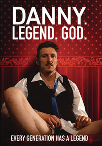 Danny. Legend. God.