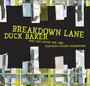 Breakdown Lane: Free Solos And Duos 1976-1998 , Duck Baker