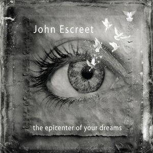 Epicenter Of Your Dreams , John Escreet