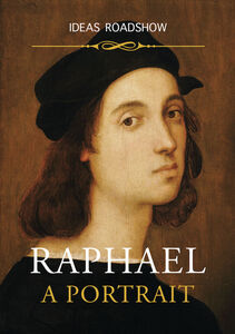 Raphael: A Portrait