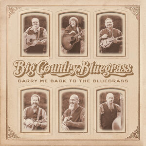 Carry Me Back To The Bluegrass , Big Country Bluegrass