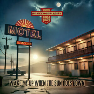 Wake Me Up When The Sun Goes Down , Honeymoon Suite