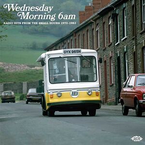 Wednesday Morning 6AM: Radio Hits From The Small Hours 1970-1983 /  Various [Import] 