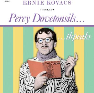 Presents Percy Dovetonsils , Ernie Kovacs